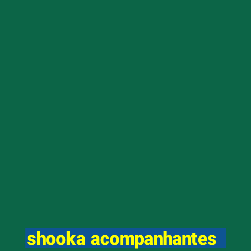 shooka acompanhantes